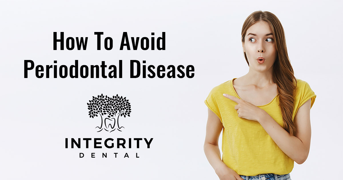 How To Avoid Periodontal Disease | Integrity Dental | Wellington, FL